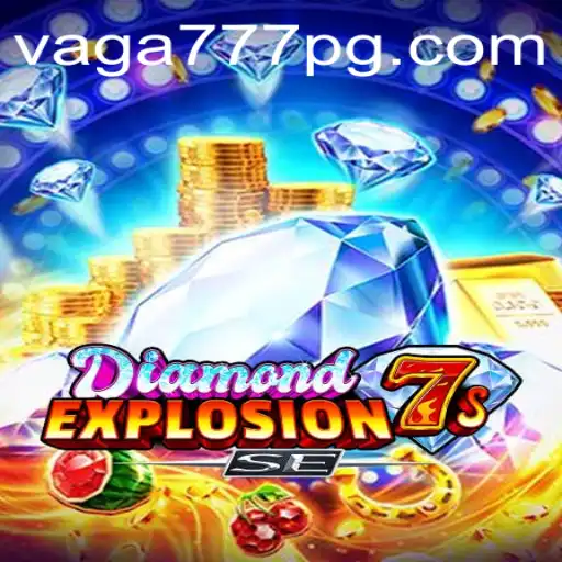 Descubra o Empolgante Mundo de DiamondExplosion7sSE com VAGA777